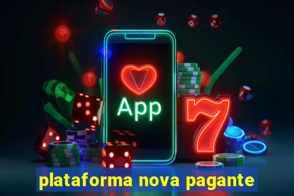 plataforma nova pagante